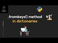 Lecture 48 - .fromkeys() method in dictionaries | #Python for Oil and Gas