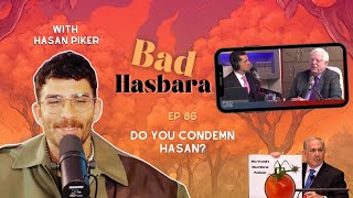 Bad Hasbara 86: Do You Condemn Hasan? with Hasan Piker