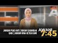 AWANI 7:45 [12/11/2020] - Jangan puas hati | Bukan cadangan baik | Jangan hina ketua kami