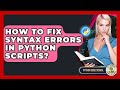 How To Fix Syntax Errors In Python Scripts? - Python Code School
