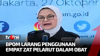 BPOM Resmi Larang 4 Jenis Pelarut Setelah Ditemukan Ratusan Kasus Gagal Ginjal Pada Anak | tvOne