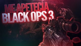 ME APETECÍA BLACK OPS 3