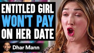 ENTITLED GIRL Won't PAY On Her Date, She Lives To Regret It | Dhar Mann