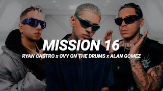 Ryan Castro, Ovy On The Drums, Alan Gomez - MISSION 16 || LETRA