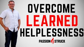 How to go from Learned Helplessness to Learned Optimism? | Passion Struck Podcast