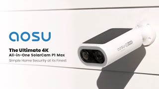 The Ultimate 4K All-in-One SolarCam: aosu SolarCam P1 Max Home Security Camera