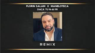 Florin Salam X Maneloteca - Daca tu n-ai fii (Remix)