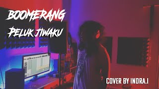 BOOMERANG PELUK JIWAKU COVER ; Indra Irot
