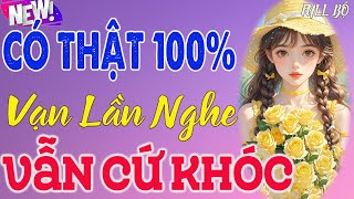 Hay Nhất 2025: 1000 Người Nghe 999 Người Khóc – Nghe Truyện Đêm Khuya Thấm Sâu Cảm Xúc