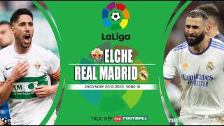 [SOI KÈO BÓNG ĐÁ] Elche vs Real Madrid (2h00 ngày 20/10) trực tiếp On Football. Vòng 10 La Liga