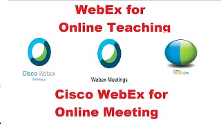 How to Use WebEx for online Teaching, Learning and Meeting