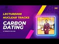 Carbon Dating & Problem Solving || Nuclear Tracks || Physicist Hammad Shaukat