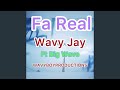 Wavy Jay & Big Wave - Fa Real (prod by WavyBoyProductions)