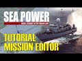 MAKE YOUR OWN Missions for Sea Power: Naval Combat in the Missile Age! | Mission Editor Tutorial