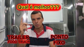 Trailer ou Ponto Fixo. Qual é melhor? Vale a pena pagar aluguel?