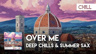 Chill | Deep Chills \u0026 summer sax  - Over Me