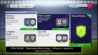 FIFA18 SBC : Marquee Matchups - M'boro v Ipswich ☆NO LOYALTY☆