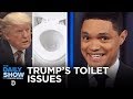 Trump’s Dramatic Toilet Talk | The Daily Show