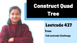 Construct Quad Tree | Leetcode 427 | Recursion
