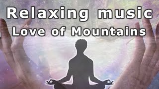 Relaxing Music for Meditation \u0026 Healing (DEUTER Lovesong from the Mountains | 1 hour)