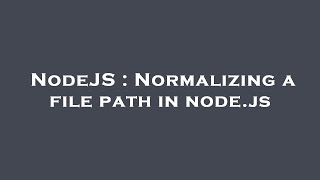 NodeJS : Normalizing a file path in node.js
