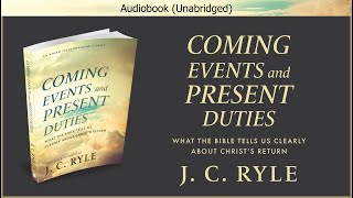 Coming Events and Present Duties | J. C. Ryle | Audiobook Video