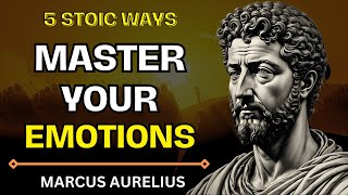 5 Stoic Ways To Control Your Emotions | Marcus Aurelius | Stoicism | Stoic Philosophy