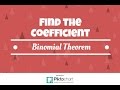 How To Use the Binomial Theorem To Find The Indicated Coefficient