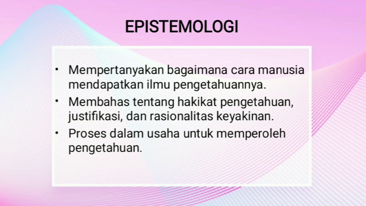 ONTOLOGI, EPISTEMOLOGI DAN AKSIOLOGI - YouTube