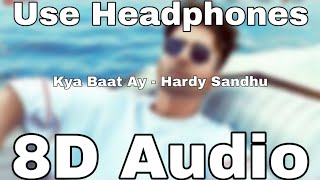 Harrdy Sandhu - Kya Baat Ay (8D AUDIO🎧) | Latest Song | SOUNDS 8D HINDI | 8d musics 4u.