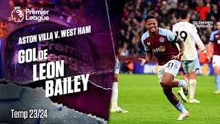 Goal Leon Bailey - Aston Villa v. West Ham 23-24 | Premier League | Telemundo Deportes