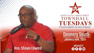 Hon. Shawn Edward - Dennery South Town Hall Tuesday