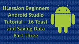 Beginners Android Studio Tutorial – 16 Toast and Saving Data Part Three