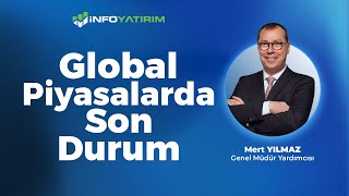 Global Piyasalarda Son Durum | Mert Yılmaz Yorumluyor \