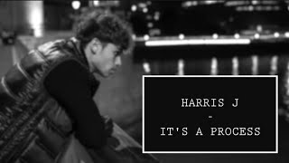 IT'S A PROCESS - HARRIS J