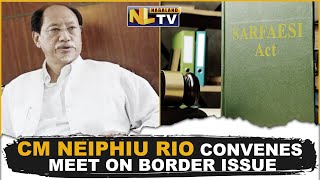 CM NEIPHIU RIO CONVENES MEETING ON BORDER ISSUE AND SARFAESI