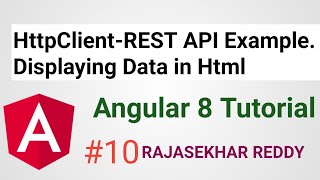 #10 HttpClient - REST API Example | Displaying Data in Html | Angular 8 Tutorial | RAJASEKHAR REDDY