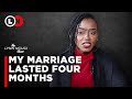 I bought my own ring, financed our wedding and the marriage is over after 120 days | Lynn Ngugi Show