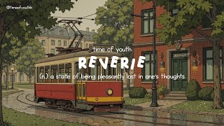 reverie: a state of being pleasantly lost in one's thoughts | a soft playlist for daydreamers