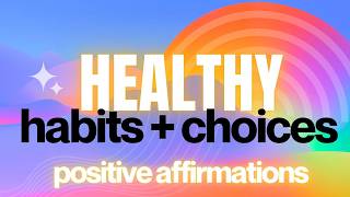 Healthy Habits \u0026 Choices Positive Affirmations ❤️🙏