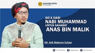 DO'A RASULULLAH UNTUK SAYYIDINA ANAS BIN MALIK | KH. AIDI MAKMUN SUFYAN