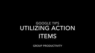 Google Tip: Utilizing Action Items