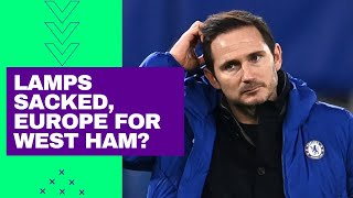 Frank Lampard sacked, Europe for West Ham and Newcastle go from bad to worse...