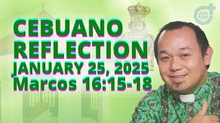 [CEBUANO]: January 25, 2025 | Marcos 16:15-18 | Pagka-kabig ni San Pablo Apostol | Cycle C.