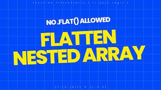 Flatten a Nested Array from Scratch | Recursion | Interview Problem