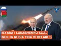 Lukashenko Beri Isyarat Roket Nuklir Rusia Sudah Berada di Belarus