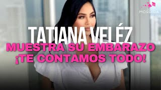 🔴 LA MORDIDA | TATIANA VELÉZ MUESTRA SU EMBARAZO, AQUÍ TE CONTAMOS TODO