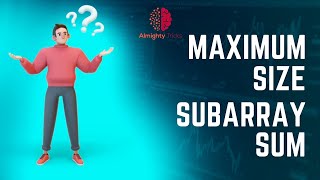 Maximum Size Subarray Sum | Binary Search | Problem Solving | LeetCode | InterviewBit | GFG