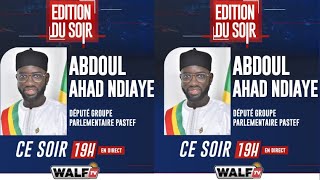 Édition Du Soir Du Mardi 14/01/2025 Invité ABDOUL AHAD NDIAYE / Député Groupe Parlementaire Pastef