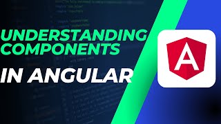 A Basic Guide to Understanding Components in Angular